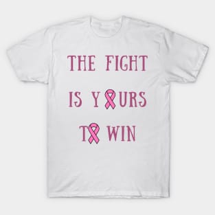 The fight is yours to win T-Shirt